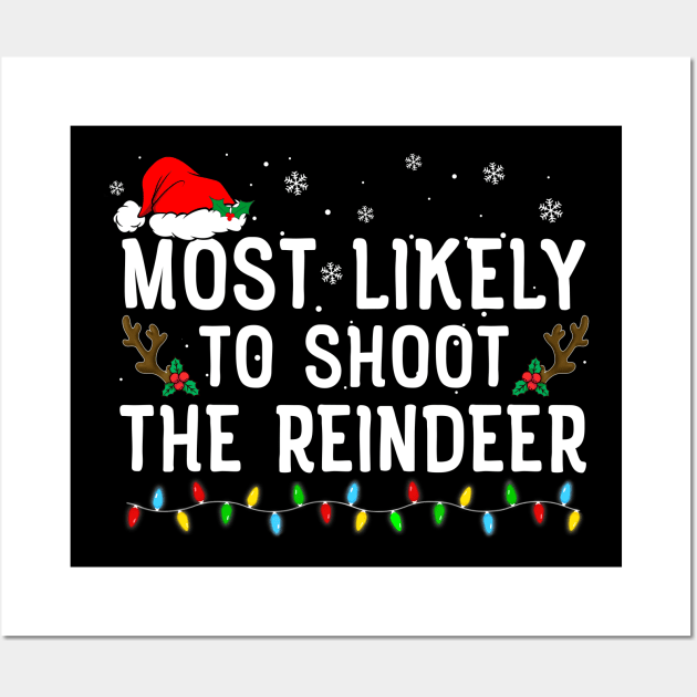 Most Likely To Shoot The Reindeer Family Christmas Wall Art by unaffectedmoor